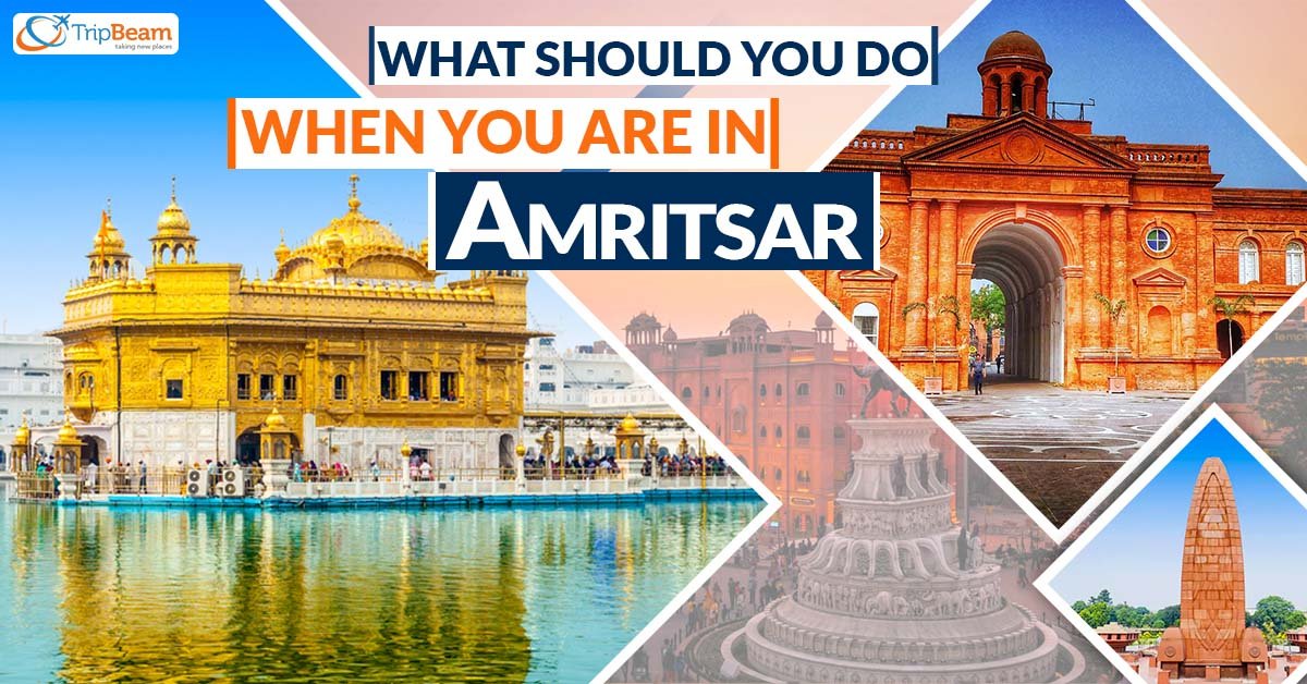 What Should You Do When You Are In Amritsar