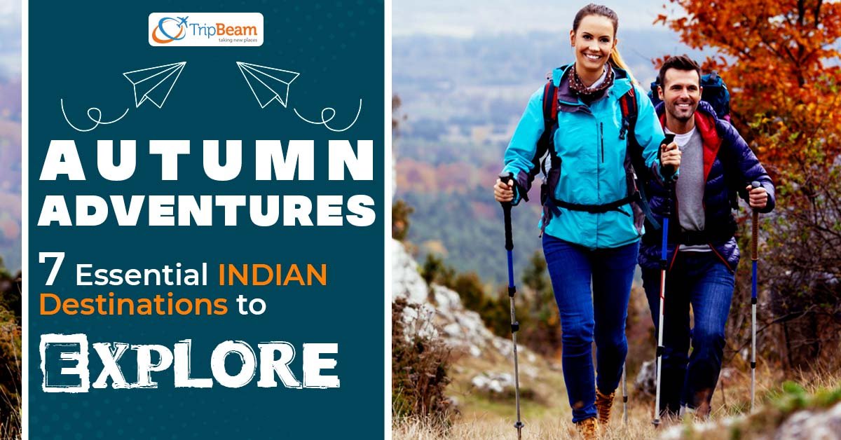 Autumn Adventures – 7 Essential Indian Destinations to Explore