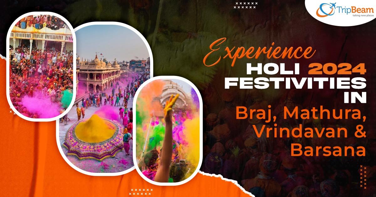 Experience Holi 2024 Festivities in Braj, Mathura, Vrindavan and ...