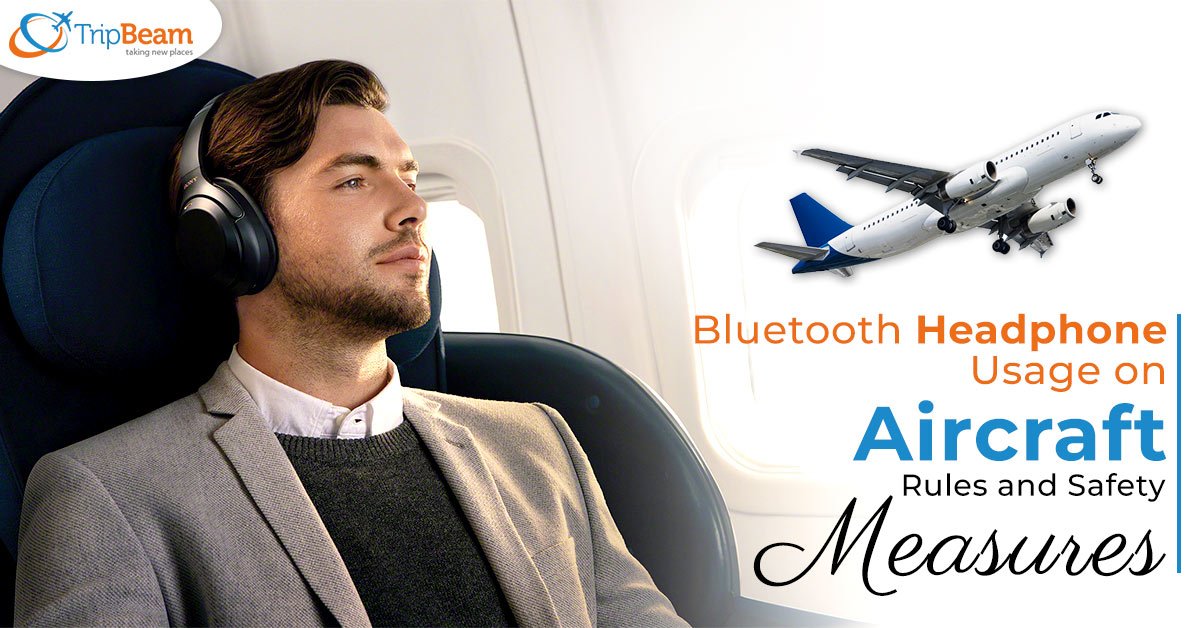 Bluetooth Headphone Usage on Aircraft – Rules and Safety Measures