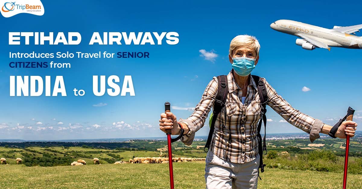 Etihad Airways Introduces Solo Travel for Senior Citizens from India to USA