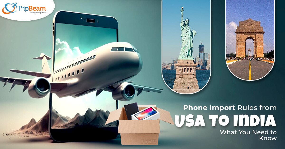 Phone Import Rules from USA to India- What You Need to Know