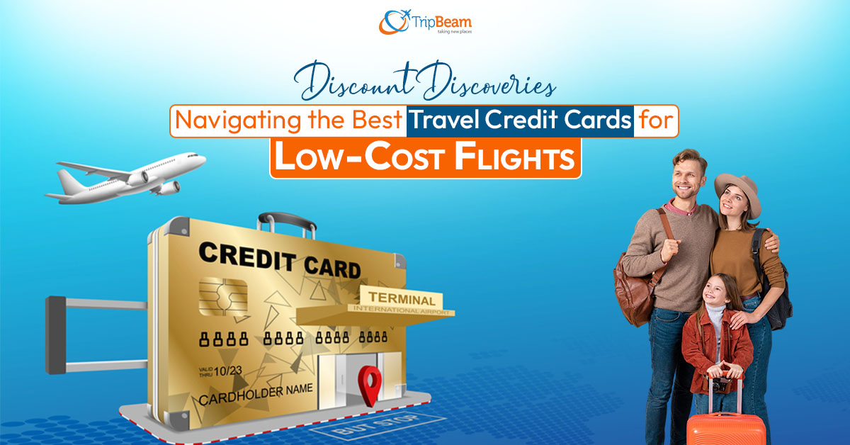 Discount Discoveries: Navigating the Best Travel Credit Cards for Low-Cost Flights