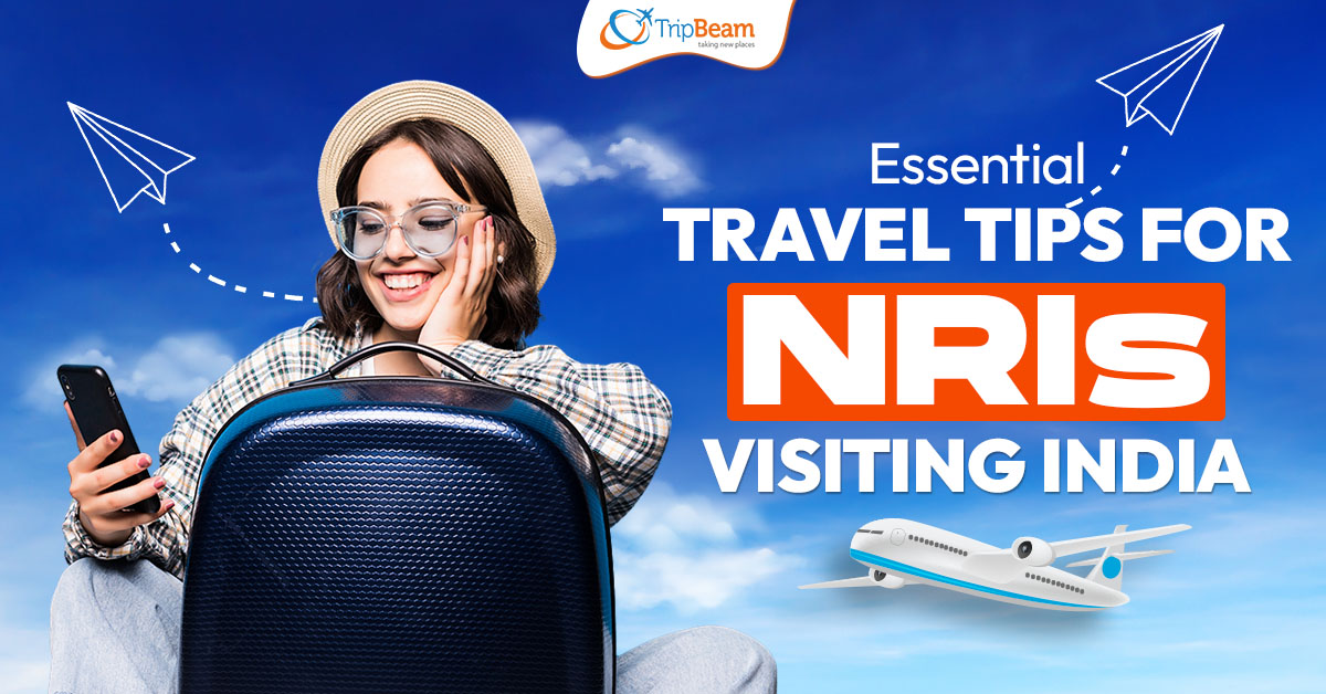 Essential Travel Tips for NRIs Visiting India