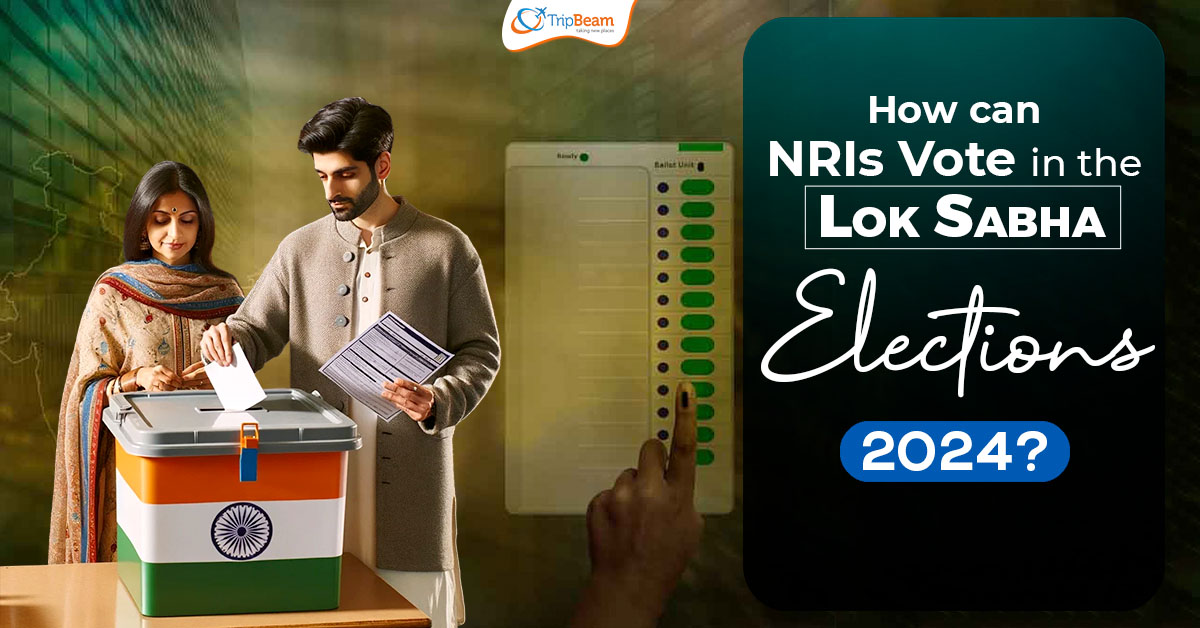 How can NRIs Vote in the Lok Sabha Elections 2024?