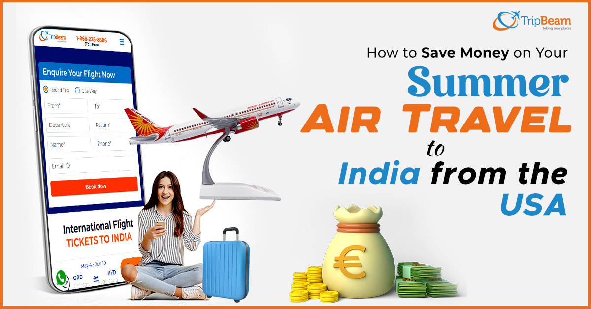 How to Save Money on Your Summer Air Travel to India from the USA