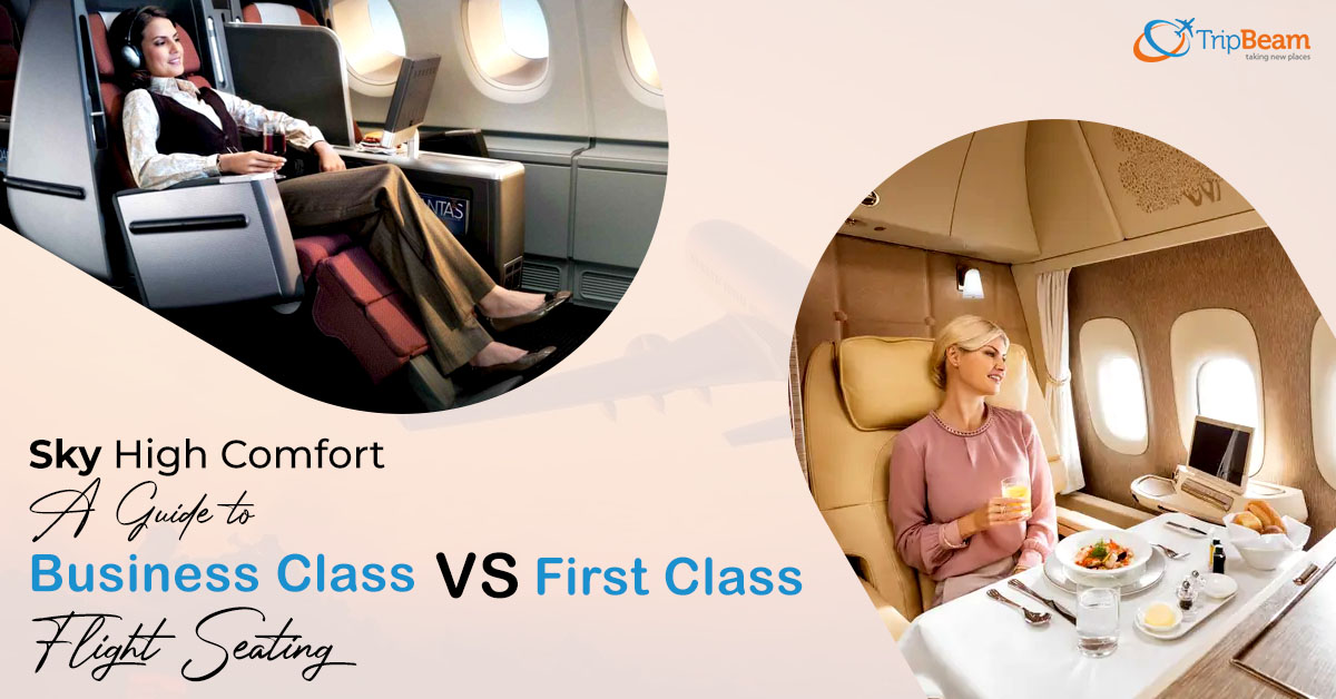 Sky High Comfort: A Guide to Business Class vs. First Class Flight Seating