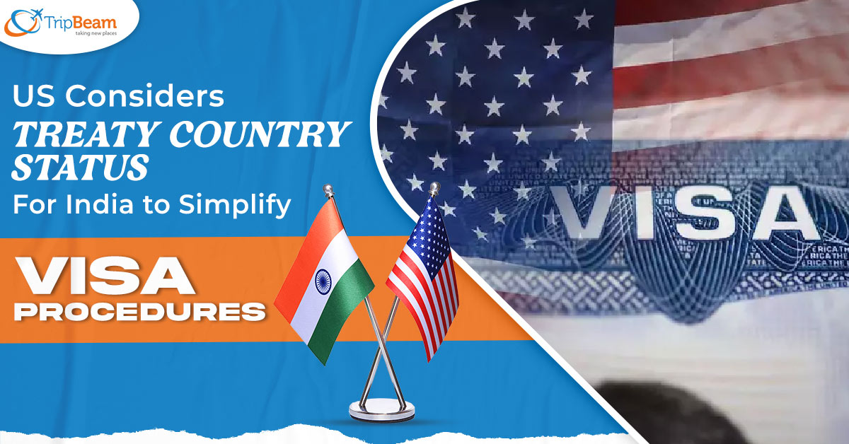 US Considers ‘Treaty Country Status’ for India to Simplify Visa Procedures