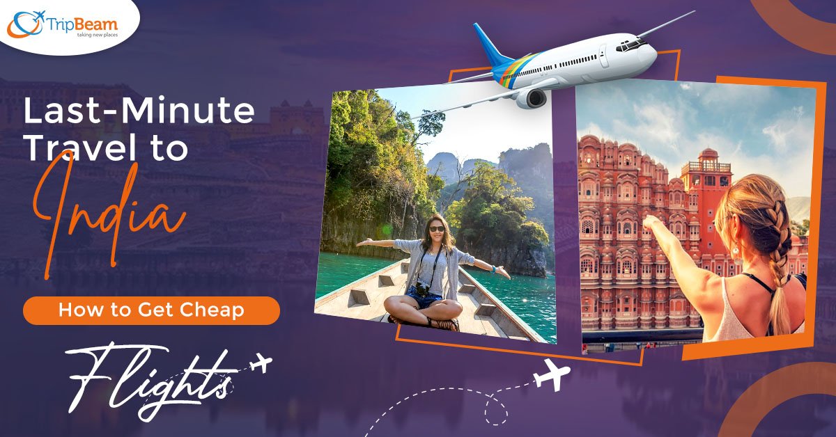 Last Minute Travel to India: How to Get Cheap Flights