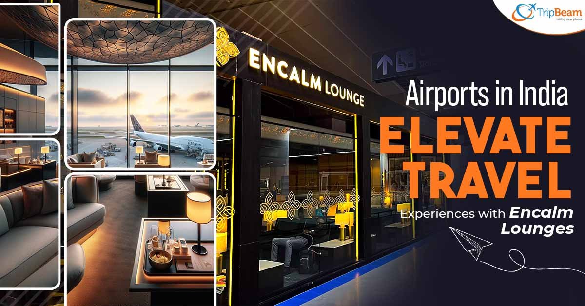 Airports in India Elevate Travel Experiences with Encalm Lounges