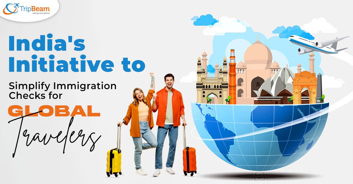 India’s Initiative to Simplify Immigration Checks for Global Travelers