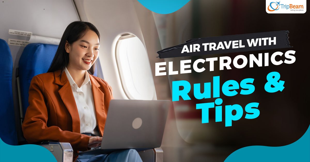 Air Travel with Electronics: Rules & Tips