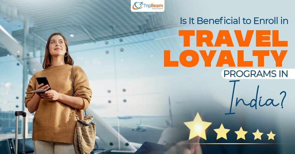 Is It Beneficial to Enroll in Travel Loyalty Programs in India?