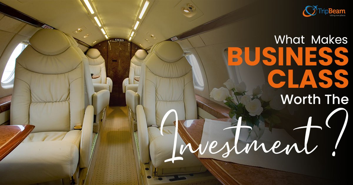 What Makes Business Class Worth the Investment?