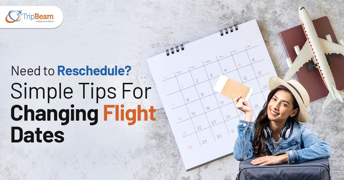 Need to Reschedule? Simple Tips for Changing Flight Dates