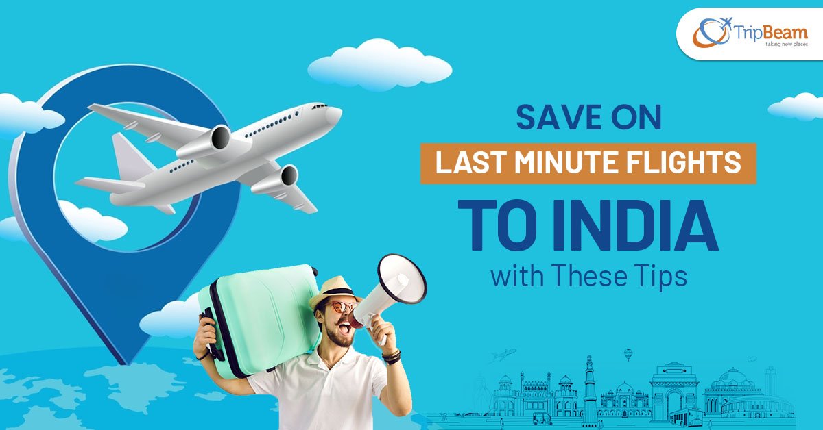 Save on Last Minute Flights to India with These Tips