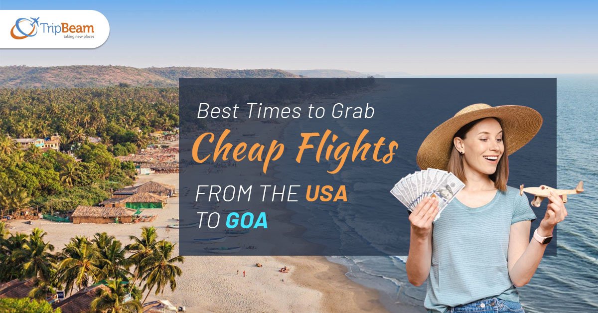 Best Times to Grab Cheap Flights from the USA to Goa