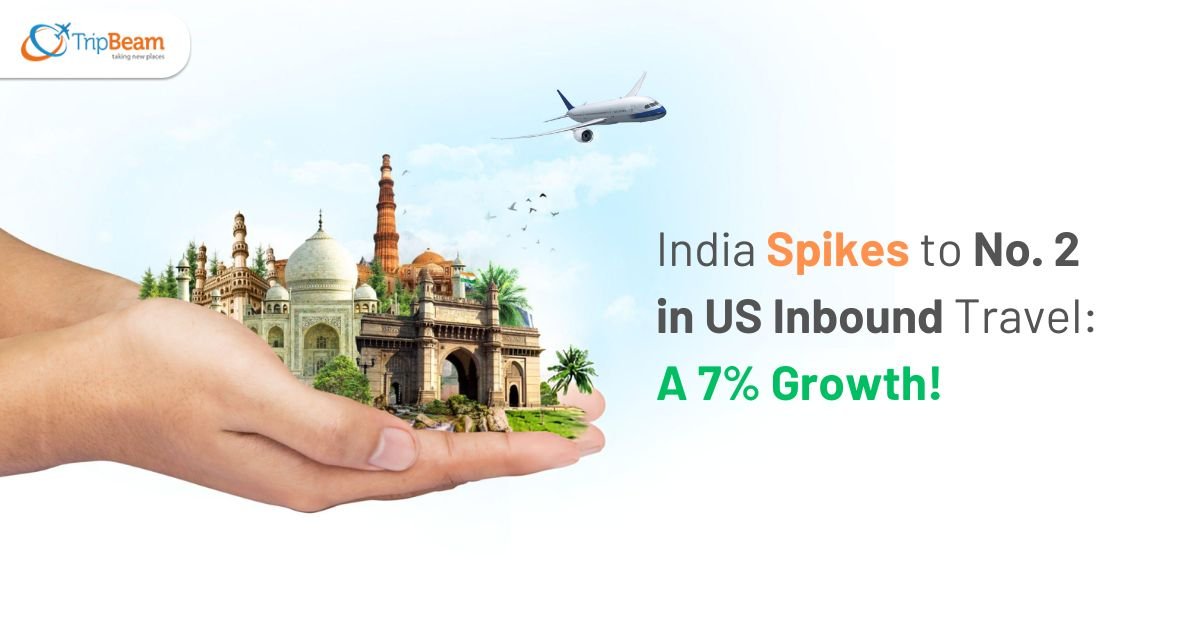 India Spikes to No. 2 in US Inbound Travel: A 7% Growth!