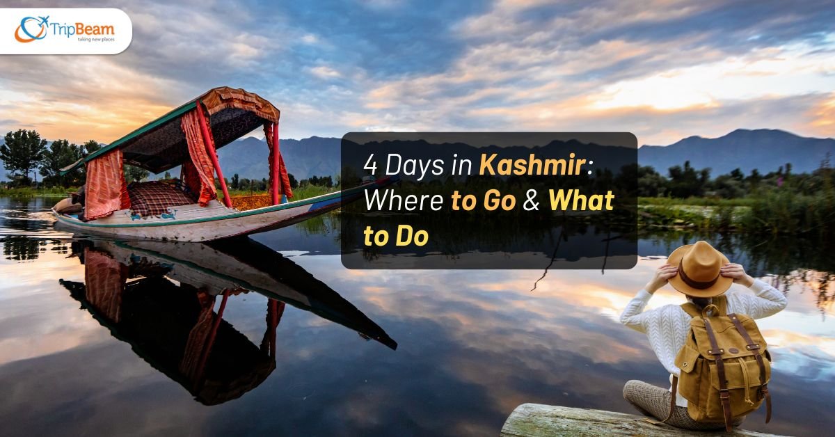 4 Days in Kashmir: Where to Go & What to Do