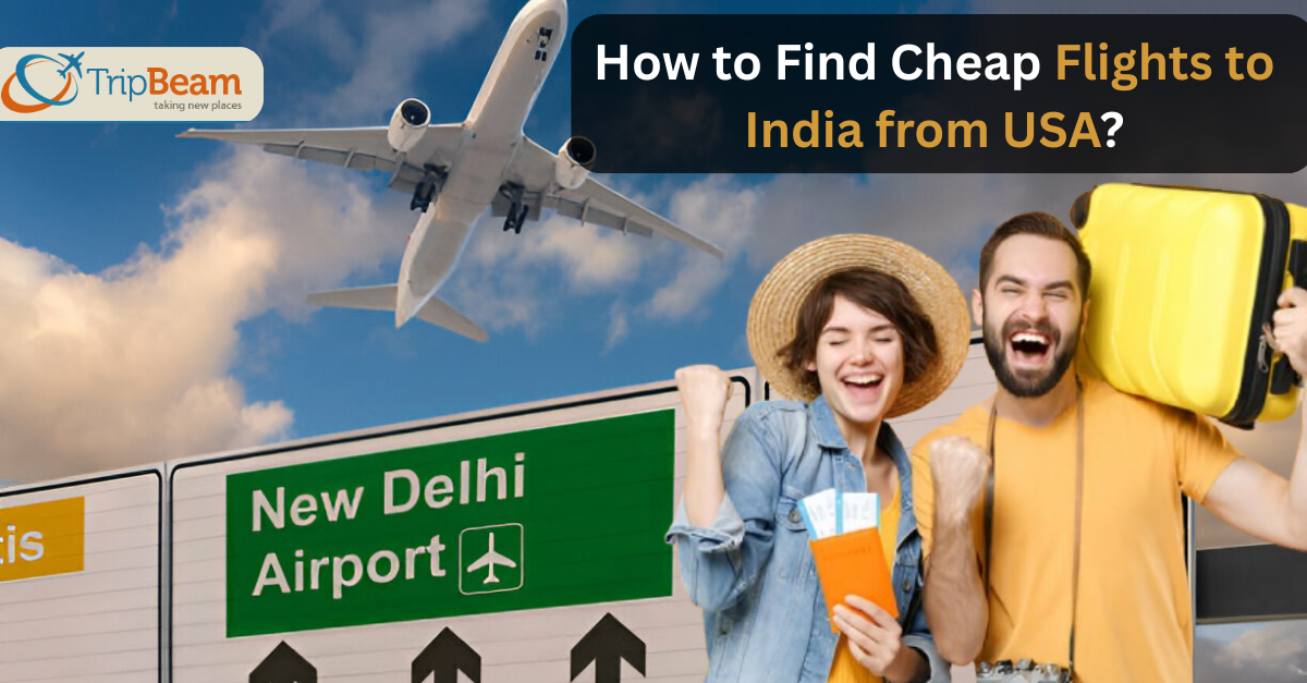 How To Find Cheap Flights To India From USA?